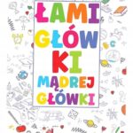 Łamigłówki mądrej główki Praca zbiorowa